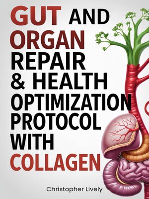 cover image of Gut and Organ Repair & Health Optimization Protocol with Collagen